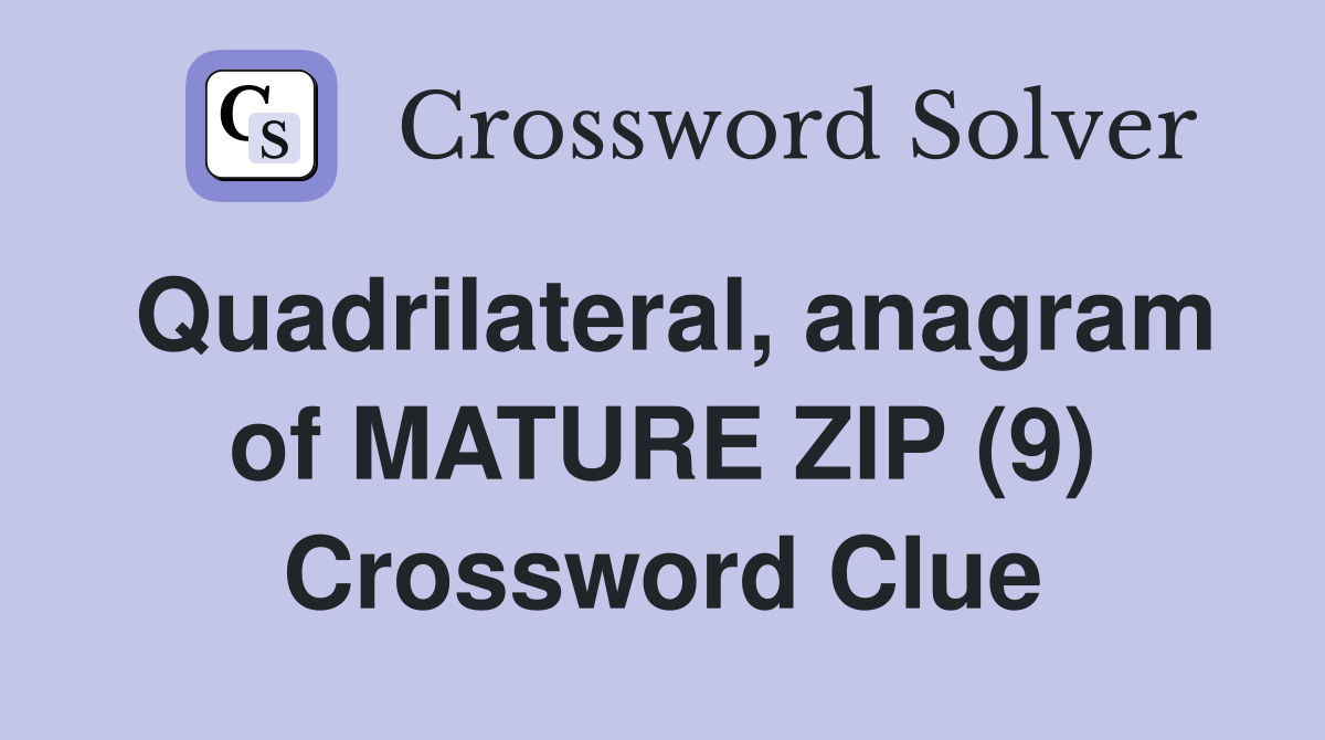 Quadrilateral, anagram of MATURE ZIP (9) Crossword Clue Answers